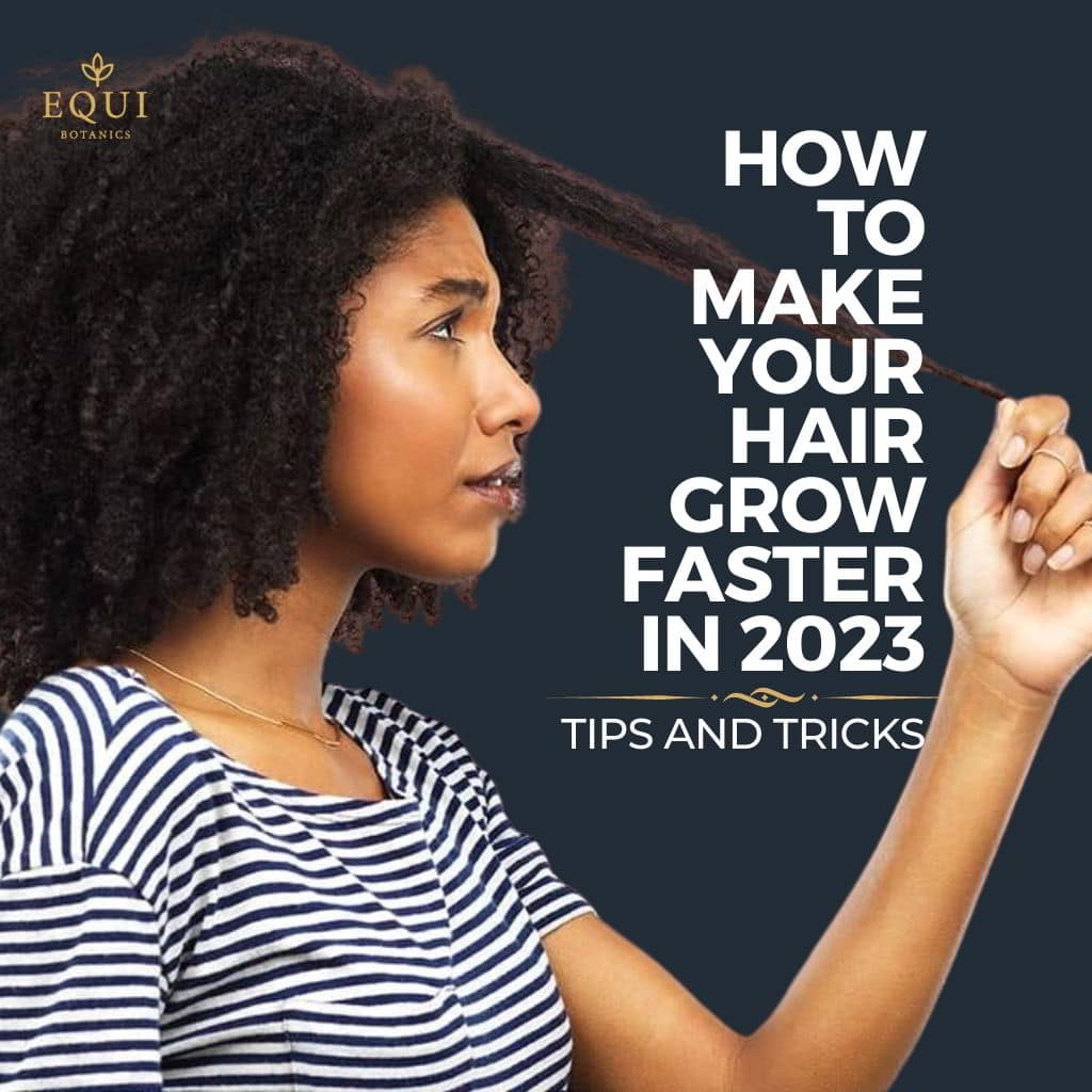 How to Make Your Hair Grow Faster in 2023 – Equi Botanics
